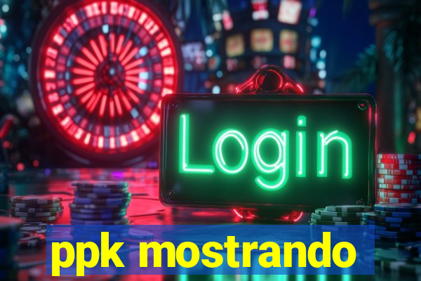 ppk mostrando