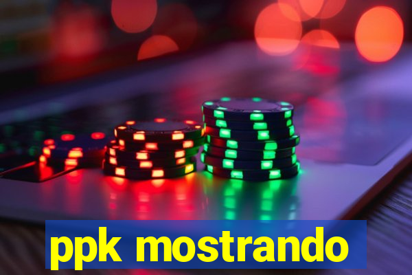 ppk mostrando