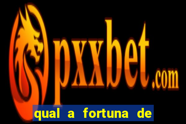 qual a fortuna de fernandin oig