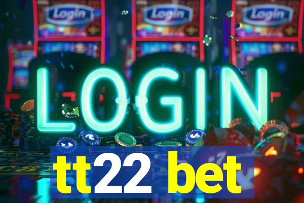 tt22 bet