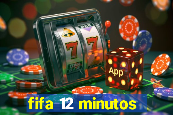 fifa 12 minutos