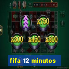 fifa 12 minutos