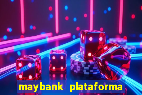 maybank plataforma de jogos