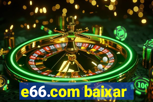 e66.com baixar