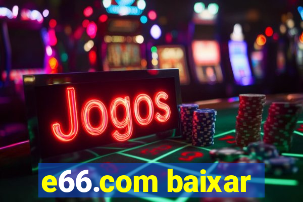 e66.com baixar