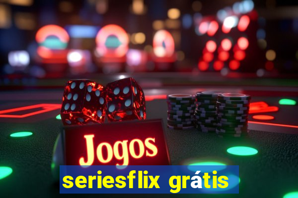 seriesflix grátis