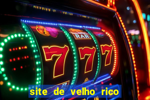 site de velho rico para ganhar pix