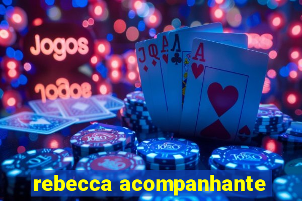 rebecca acompanhante