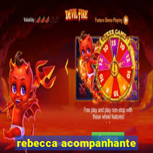 rebecca acompanhante