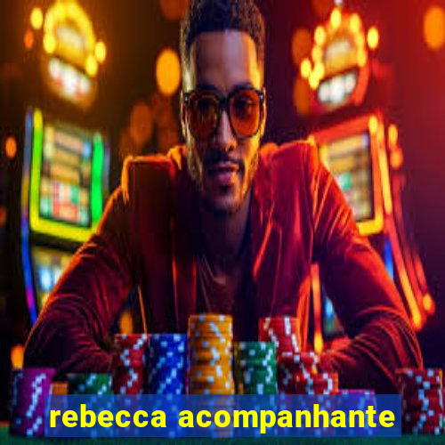 rebecca acompanhante