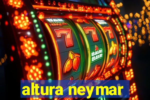 altura neymar