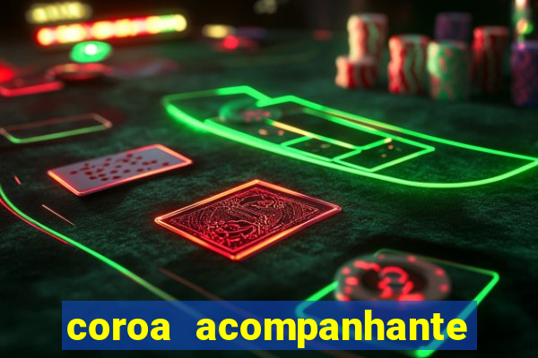 coroa acompanhante em são paulo