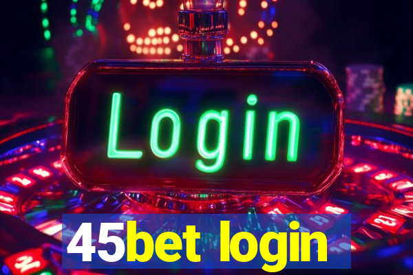 45bet login