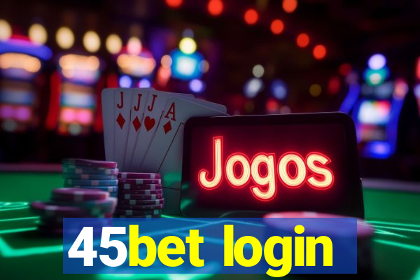 45bet login