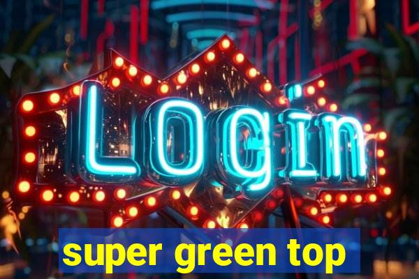 super green top