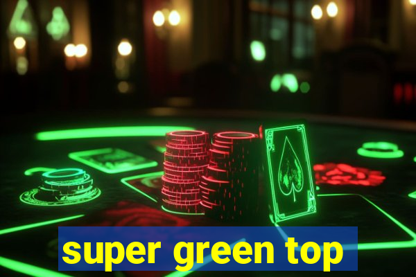 super green top