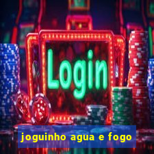 joguinho agua e fogo