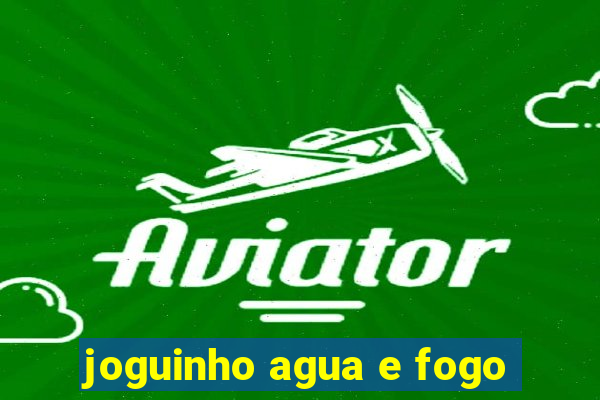 joguinho agua e fogo