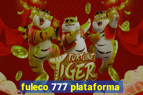 fuleco 777 plataforma