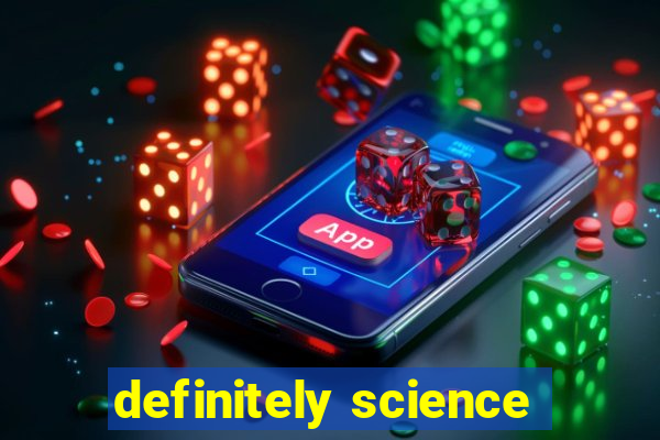 definitely science