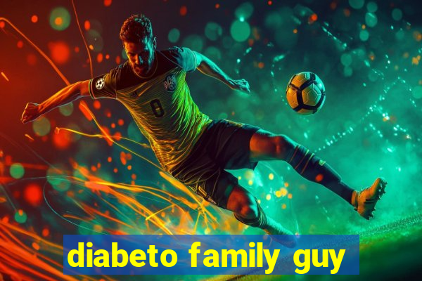 diabeto family guy