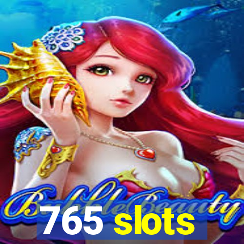 765 slots