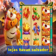 lojas havan salvador