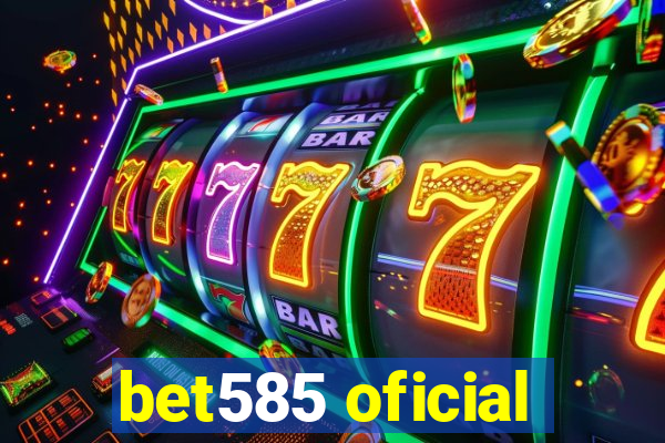 bet585 oficial