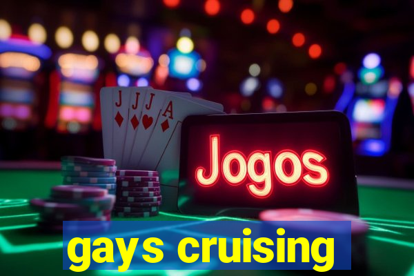gays cruising