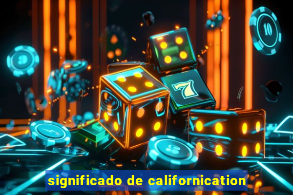 significado de californication
