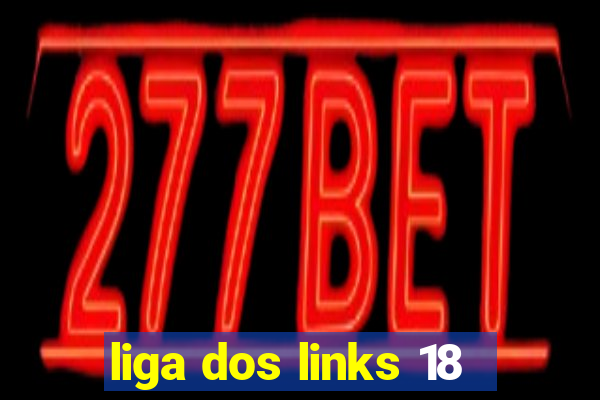 liga dos links 18
