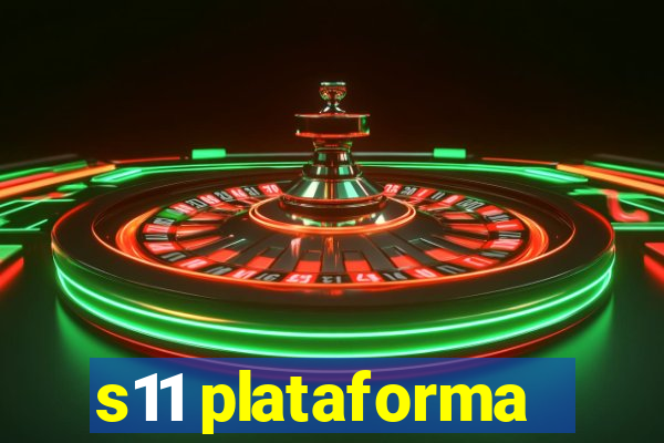 s11 plataforma