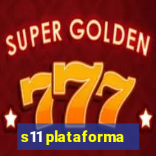 s11 plataforma