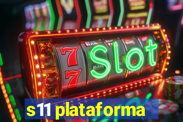 s11 plataforma