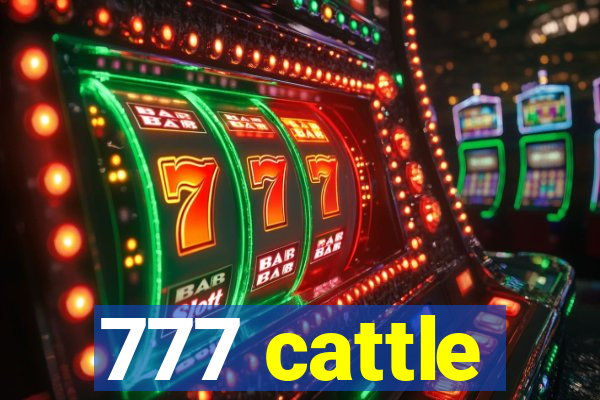 777 cattle