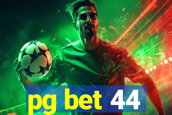 pg bet 44
