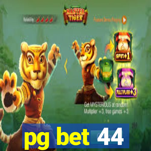 pg bet 44