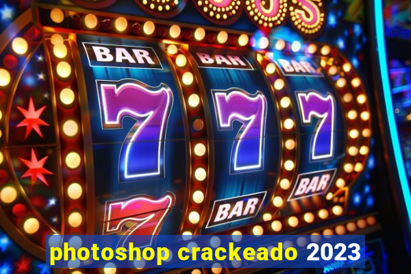 photoshop crackeado 2023