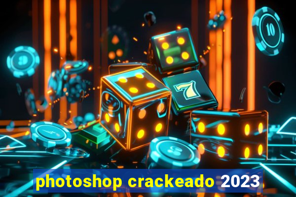 photoshop crackeado 2023
