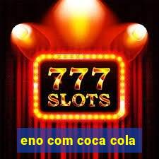 eno com coca cola