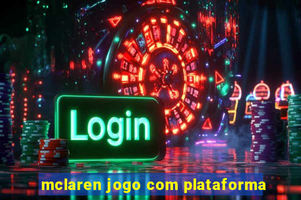 mclaren jogo com plataforma