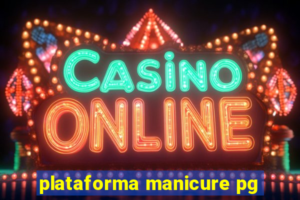 plataforma manicure pg