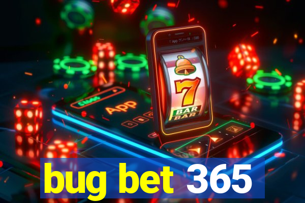 bug bet 365