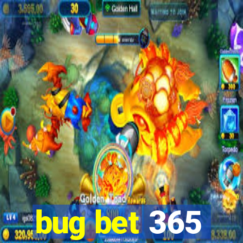 bug bet 365