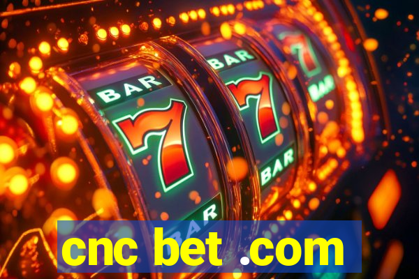 cnc bet .com