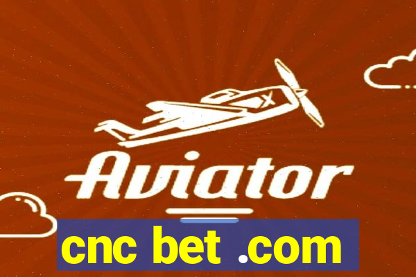 cnc bet .com