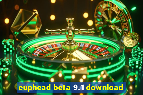 cuphead beta 9.1 download