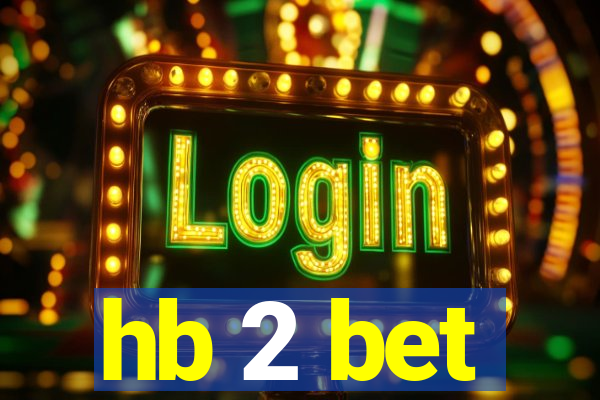 hb 2 bet