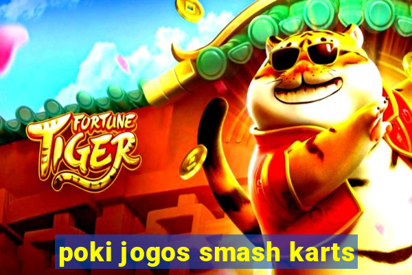 poki jogos smash karts