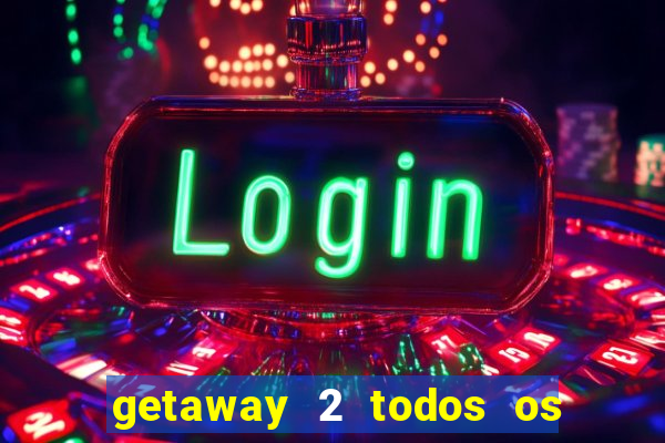 getaway 2 todos os carros 2024